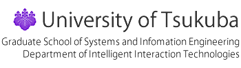 University of Tsukuba Graduate School of Systems and Information Engineering Department of Intelligent Interaction Technologies, JAPAN